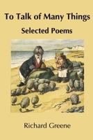 To Talk of Many Things: Selected Poems 0645343765 Book Cover