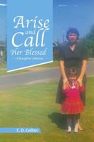 Arise and Call Her Blessed 1483466035 Book Cover