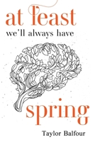 At Least We'll Always Have Spring 1837941807 Book Cover