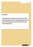 Unterschiede zwischen nationalem und internationalem Personalmanagement und seiner Bedeutung f�r die internationale Unternehmung 3656244693 Book Cover