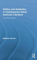 Politics and Aesthetics in Contemporary Native American Literature: Across Every Border 1138874752 Book Cover