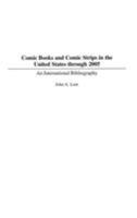 Comic Books and Comic Strips in the United States through 2005: An International Bibliography 0313338833 Book Cover
