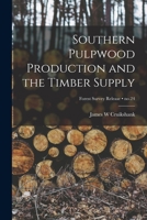 Southern Pulpwood Production and the Timber Supply; no.24 1014783097 Book Cover