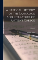 A Critical History of the Language and Literature of Antient Greece; Volume 1 101846526X Book Cover