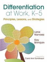 Differentiation at Work, K-5: Principles, Lessons, and Strategies 1412971314 Book Cover