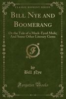 Bill Nye and Boomerang or The Tale of a Meek Eyed Mule and Other Literary Gems 9354941257 Book Cover