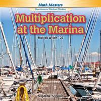 Multiplication at the Marina: Multiply Within 100 1477749500 Book Cover