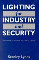 Lighting for Industry and Security: A Handbook for Providers and Users of Lighting 0750610840 Book Cover