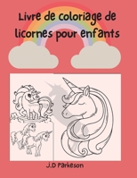 Livre de coloriage de licornes pour enfants: Livre de coloriage de licorne incroyable -Pour les enfants de 7 ans et plus - Pour les enfants de 8 � 12 ans - Livre d'activit�s 5145296878 Book Cover