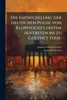 Die Entwickelung Der Deutschen Poesie Von Klopstocks's Erstem Auftreten Bis Zu Goethe's Tode: Vorlesungen, Gehalten Zu 14-Die Entwickelung Der Deutschen Poesie Von Klopstock's Erstem Auftreten Bis Zu  1278204695 Book Cover