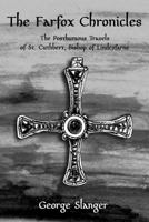 The Farfox Chronicles: The Posthumous Travels of St. Cuthbert, Bishop of Lindesfarne 1987783484 Book Cover