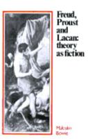 Freud, Proust and Lacan: Theory as Fiction (Cambridge Paperback Library) 0521275881 Book Cover