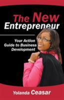 The New Entrepreneur: Your Action Guide to Business Development 1532003188 Book Cover