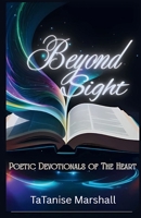 Beyond Sight: Poetic Devotionals of the Heart 1734941812 Book Cover