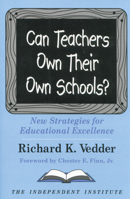 Can Teachers Own Their Own Schools? New Strategies of Educational Excellence 0945999836 Book Cover