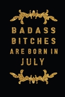 Badass Bitches Are Born In July: The Perfect Journal Notebook For Badass Bitches who born in July. Cute Cream Paper 6*9 Inch With 100 Pages Notebook For Writing Daily Routine, Journal and Hand Note 1692717359 Book Cover