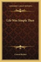 Life Was Simple Then 1425469531 Book Cover