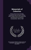 Memorials of Coleorton ; being letters from Coleridge, Wordsworth and his sister, Southey, and Sir Walter Scott to Sir George and Lady Beaumont of Coleorton, Leicestershire, 1803-1834 1357922256 Book Cover