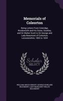 Memorials of Coleorton ; being letters from Coleridge, Wordsworth and his sister, Southey, and Sir Walter Scott to Sir George and Lady Beaumont of Coleorton, Leicestershire, 1803-1834 1113823070 Book Cover