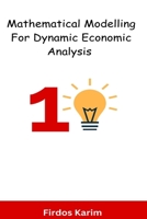 Mathematical Modelling For Dynamic Economic Analysis 1805280031 Book Cover