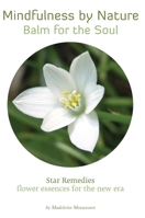 Star Remedies - Mindfulness by Nature - Balm for the Soul: Balm for the Soul 9081314726 Book Cover