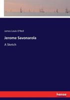 Jerome Savonarola: A Sketch 1018290508 Book Cover