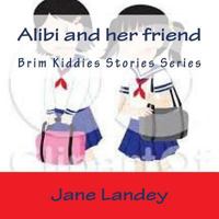 Alibi and Her Friend: Brim Kiddies Stories Series 1502350882 Book Cover