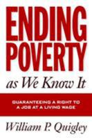 Ending Poverty As We Know It: Guaranteeing a Right to a Job at a Living Wage 159213033X Book Cover