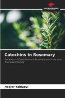 Catechins In Rosemary: Extraction of Catechins from Rosemary and Study of its Antioxidant Activity 6205919680 Book Cover