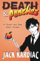 Death & Peaches: 13 Sweet and Sour Short Stories B0CKB7GCY2 Book Cover