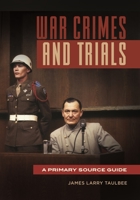 War Crimes and Trials: A Primary Source Guide 1440838003 Book Cover