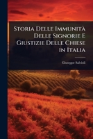 Storia Delle Immunità Delle Signorie E Giustizie Delle Chiese in Italia (Italian Edition) 1023702932 Book Cover