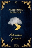 Ashlynn's Memoir: Adventure Journal Blue Edition B0CR5RRD45 Book Cover