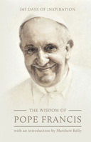 The Wisdom of Pope Francis: 365 Days of Inspiration 1635821649 Book Cover