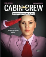 The Cabin Crew Interview Workbook - 2019: Your step by step blueprint for the flight attendant interview 1950538060 Book Cover