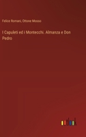 I Capuleti ed i Montecchi. Almanza e Don Pedro (Italian Edition) 3385065291 Book Cover