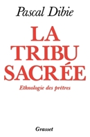 La tribu sacrée Ethnologie des prêtres 2246428319 Book Cover
