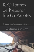 100 Formas de Preparar Trucha Arcoíris: El Sabor de Chihuahua en el Mundo (Spanish Edition) B0DXL9W36M Book Cover