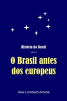 História do Brasil: O Brasil antes dos europeus B0GMC5T98N Book Cover