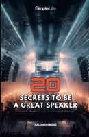 20 BEST SECRETS TO BE A GREAT SPEAKER: 20 speaker tips B0C5PG9B1S Book Cover