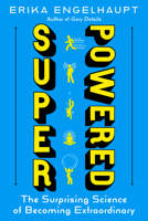 Superpowered: The Surprising Science of Becoming Extraordinary 1426223919 Book Cover