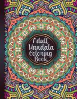 Adult Mandala Coloring Book: 99+ Mandala Unique Designs Printed High Quality Mandalas Book For Relaxation, Meditation, Happiness and Relief & Art Color Therapy 1079273417 Book Cover