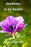 Anemones in my Garden: ArtistGarden.net 1366290550 Book Cover