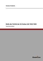 Rolle Der Politik Der Ig Farben AG 1933-1945 3867460531 Book Cover