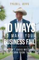 10 Ways to Make Your Business Fail: You Can't Avoid Mistakes, So Learn From Them 196240174X Book Cover