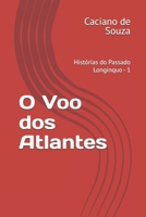 O Voo dos Atlantes: Histórias do Passado Longínquo - 1 (Portuguese Edition) 1976765366 Book Cover