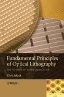 Fundamental Principles of Optical Lithography: The Science of Microfabrication 0470727306 Book Cover