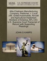 Allis-Chalmers Manufacturing Company, Petitioner, v. Local 248, United Automobile, Aircraft and Agricultural Implement Workers of America, AFL-CIO. ... of Record with Supporting Pleadings 1270460234 Book Cover