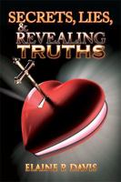 Secrets, Lies, & Revealing Truths 1543420273 Book Cover