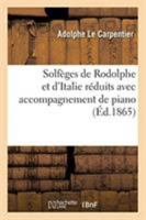 Solfèges de Rodolphe Et d'Italie Réduits Avec Accompagnement de Pian: Ou Orgue Harmonium MIS À La Portée Des Enfants Op. 261 2329260482 Book Cover